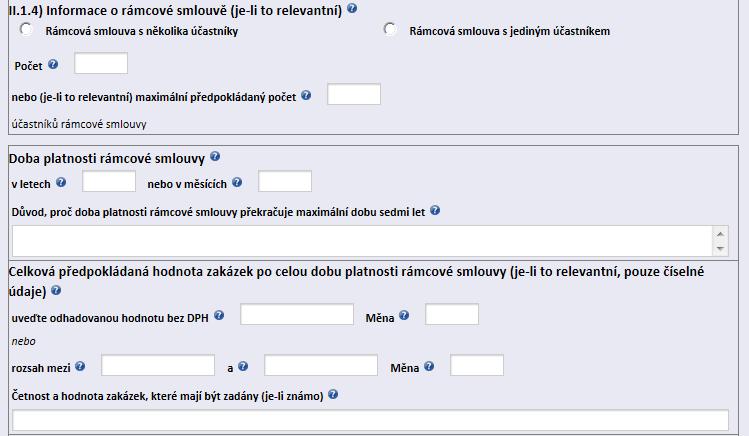 V případě, že Zadavatel vybral v bodě II.1.3.) položku Oznámení se týká uzavření rámcové smlouvy vyplňuje povinně bod II.1.4). V ostatních případech Zadavatel bod II.1.4) nevyplňuje.