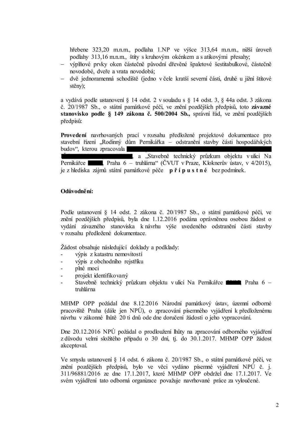 hřebene 323,20 mnm, podlaha I.NP ve výšce 313,64 mnm.
