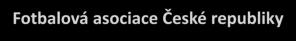 Fotbalová asociace České republiky Jeden z největších spolků v ČR se současnými 329.