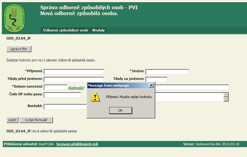 Doporučené pracovní postupy -PVI Obrázek 1-4 Chybové hlášení při nevyplnění povinné položky (Text box s výpisem chyby) Chybové hlášení při nevyplnění povinné položky.