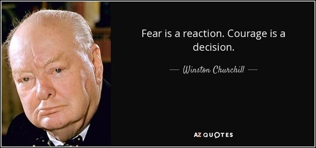 Strach je reakce. Odvaha je rozhodnutí.