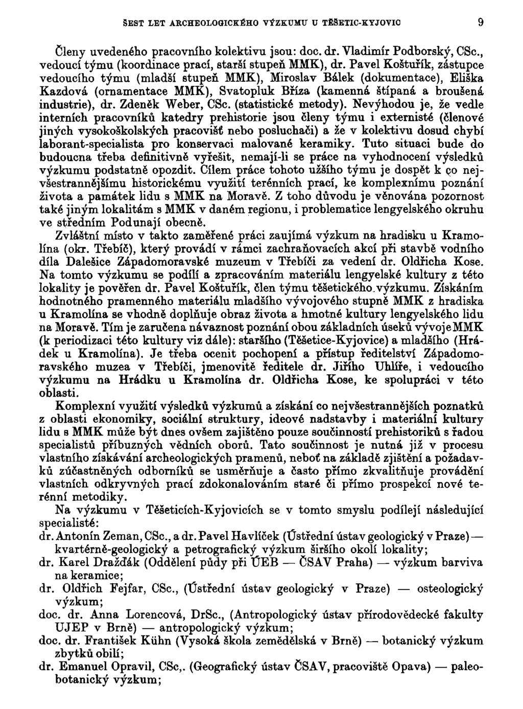 SEST LET ARCHEOLOGICKÉHO VÝZKUMU U TĚ3ETIC-KYJOVI0 9 Členy uvedeného pracovního kolektivu jsou: doc. dr. Vladimír Podhorský, CSc, vedoucí týmu (koordinace prací, starší stupeň MMK), dr.