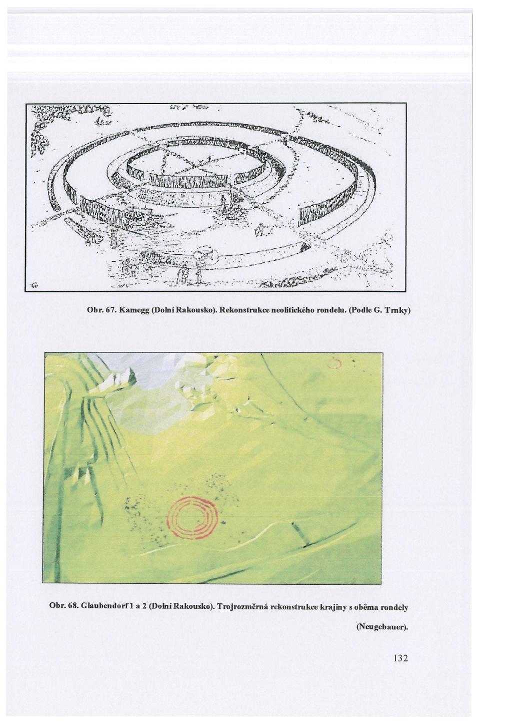 Obr. 67. Kamegg (Dolní Rakousko). Rekonstrukce neolitického rondelu. (Podle G. Trnky).. Obr. 68.