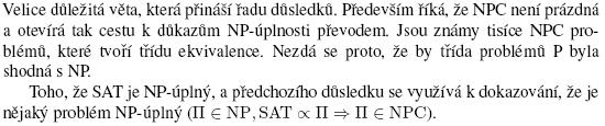 1.6 Cookův teorém Věta: Problém splnitelnosti logických funkcí je NP-úplný (zkráceně: SAT je NPC). 1.