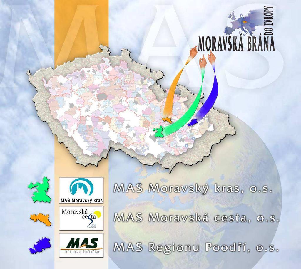 Strategický plán Leader MAS Moravská cesta: Hanáci se rozkévale včel ovidite Smlouva o partnerské spolupráci mezi MAS Regionu Poodří se sídlem v Bartošovicích, MAS Moravská cesta se sídlem v