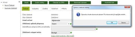 5 - Zobrazení hlášky po stisku tlačítka Storno combobox defaultně nic nenastaveno hodnoty přebírané z číselníku (uveden aktuální výčet): o autem o kamion o kombinovaná přeprava o kontejner o letadlo