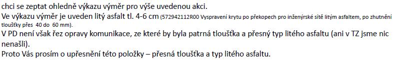 Dodatečná informace zadavatele k dotazu č. 11: Část odlehčené stoky z trub PVC DN 250 dl.20,6m vč. 2ks revizních šachet (Š52 a 53) a dále oba úseky škrtících tratí za OK1F a G PVC DN 200 dl.