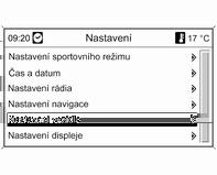 Přístroje a ovládací prvky 99 Typ informací a způsob zobrazení závisí na výbavě vozidla a provedených nastaveních. Zvolení nabídek a nastavení Nabídky a nastavení jsou přístupné pomocí displeje.