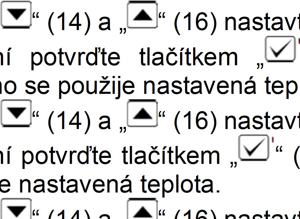 od kterého Nastavení potvrďte tlačítkem (15) a poté začne blikat symbol (6). Krok 5: Výběr času začátku a teploty pro (6) od kterého Nastavení potvrďte tlačítkem (15) a poté začne blikat symbol (7).