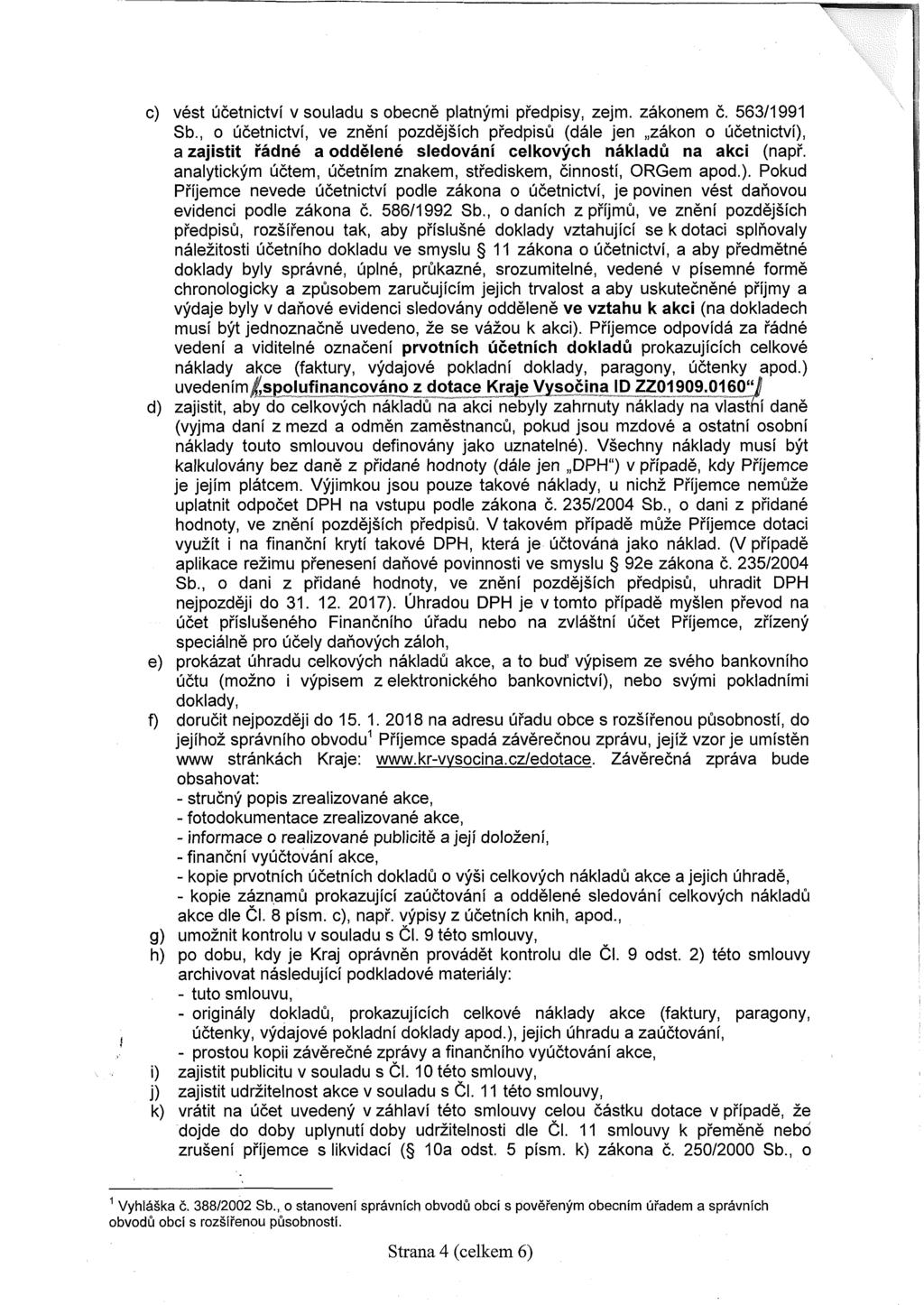 c) vést účetnictví v souladu s obecně platnými předpisy, zejm. zákonem č. 563/1991 Sb.