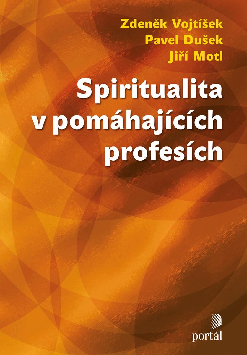 K náboženství a sociální činnosti Zdeněk Vojtíšek, Pavel Dušek, Jiří Motl: Spiritualita v