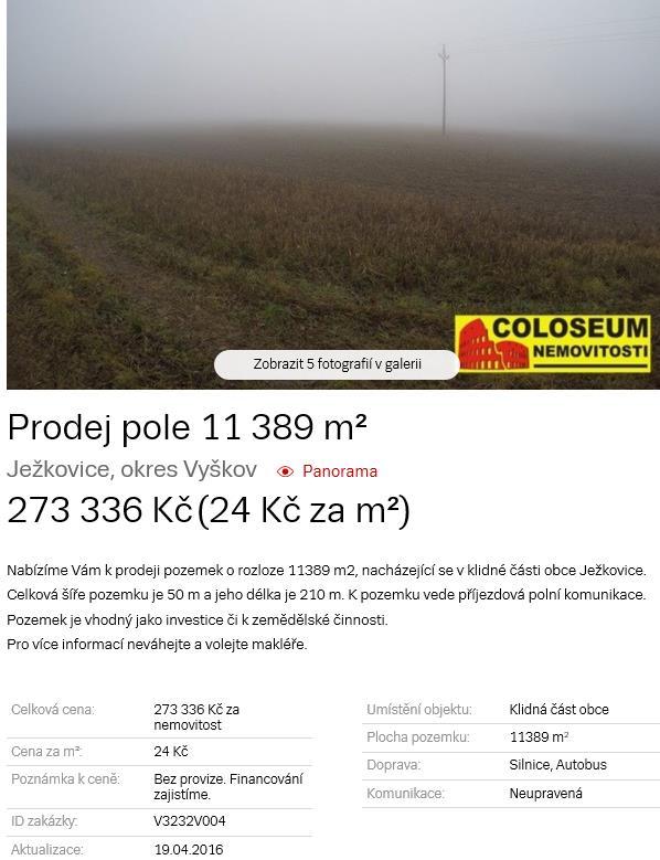 Znalecký posudek č. 2639... 97EX 3271/11 požadována je cena 15,00 Kč/m 2 za pozemky v okolí Koryčan. Jako reálná se jeví cena okolo 13,50 Kč/m 2.