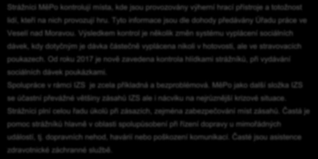 Výsledkem kontrol je několik změn systému vyplácení sociálních dávek, kdy dotyčným je dávka částečně vyplácena nikoli v hotovosti, ale ve