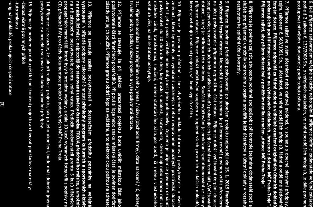 6. Je-li příjemce zadavatelem veřejné zakázky nebo splní-li příjemce definici zadavatele veřejné zakázky podle 5 2 zákona č. 137/2006 Sb.