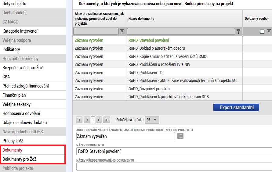 Příjemce předkládá přílohy 2 (např. povinné dokumenty dle kap. 2. Pravidel pro žadatele a příjemce podpory v OPŽP pro období 2014-2020 k vydání změny RoPD) na záložce Dokumenty.