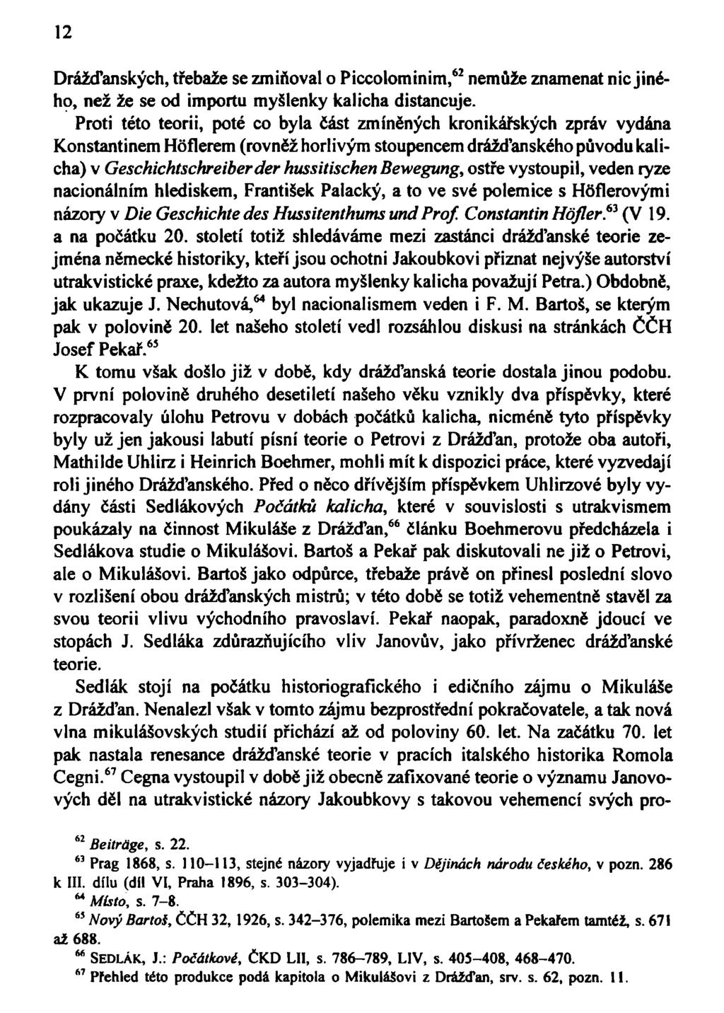 12 Drážďanských, třebaže se zmiňoval o Piccolominim, 62 nemůže znamenat nic jiného, než že se od importu myšlenky kalicha distancuje.