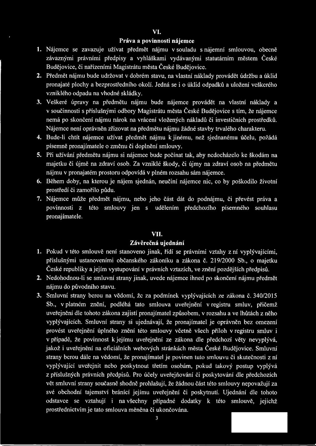 České Budějovice. 2. Předmět nájmu bude udržovat v dobrém stavu, na vlastní náklady provádět údržbu a úklid pronajaté plochy a bezprostředního okolí.