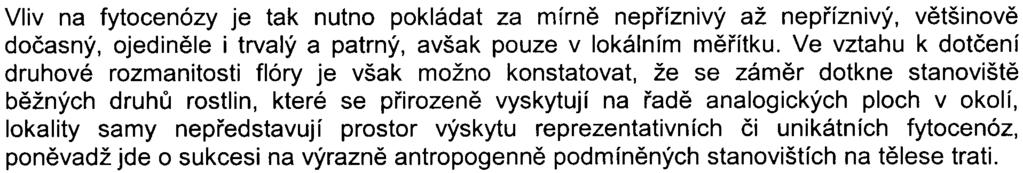 Je zasahováno prakticky jen do náletových porostù kolem trati na drážních pozemcích a v kontextu zajiš ování ochrany trolejového vedení.