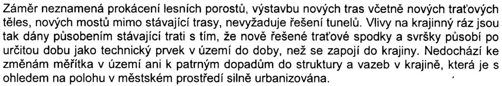 12 z 14 - S-MHMP-331300/2008/00PNI/EIA/552-2/Nov Zámìr neznamená prokácení lesních porostù, výstavbu nových tras vèetnì nových tra ových tìles, nových mostù mimo stávající trasy, nevyžaduje øešení