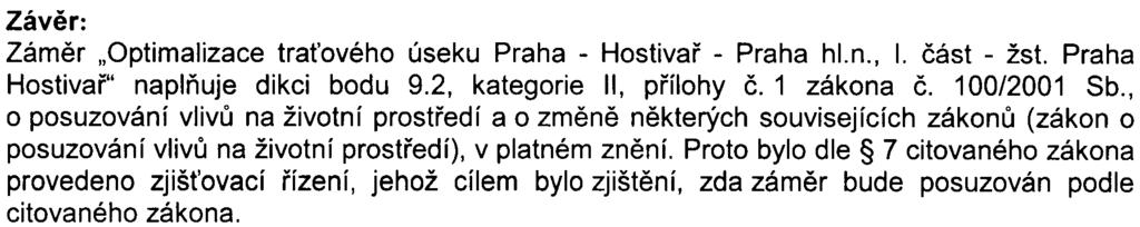 - 14 z 14 S-MHMP - 3 31300/2008/00P Nl/EW5 5 2-2/Nov Závìr: Zámìr "Optimalizace tra ového úseku Praha - Hostivaø - Praha hl.n., I. èást - žst. Praha Hostivaø" naplòuje dikci bodu 9.