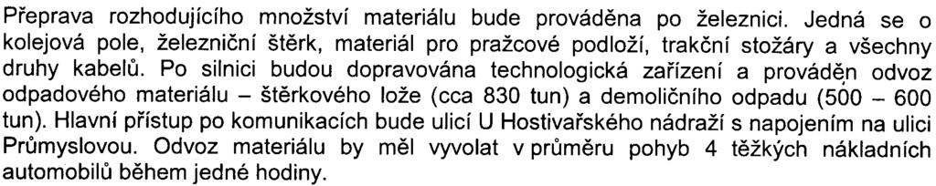 - 2 z 14 - S-MHMP-331300/2008/00PNI/EIN552-2/Nov Zaøízení staveništì bude situováno na ploše mezi novým kolejištìm a pøeložkou ulice U Hostivaøského nádraží, recyklace materiálu se zde nebude