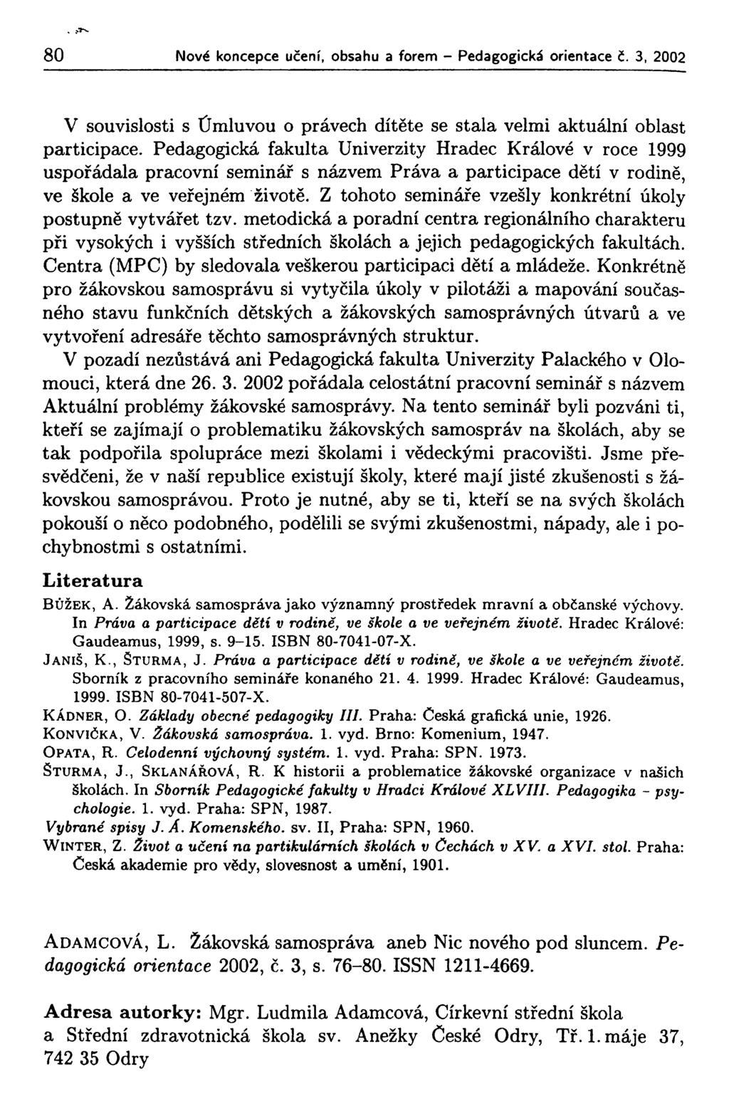 80 Nové koncepce učení, obsahu a forem - Pedagogická orientace č. 3, 2002 V souvislosti s Omluvou o právech dítěte se stala velmi aktuální oblast participace.