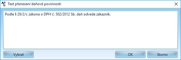 Na faktuře v režimu přenesení daňové povinnosti je navíc text z číselníku předdefinovaných textů, který se na takovouto fakturu předvyplňuje, pokud je to v číselníku specifikováno zaškrtnutím