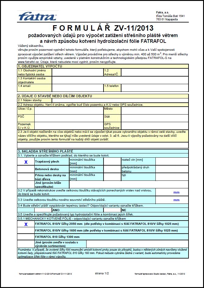 strana 78 FATRAFOL-S Hydroizolace střech Výpočty jsou standardně prováděny bezplatně do 7 pracovních dní od zaslání úplných podkladů. Jakákoli dodatečná změna, vyvolaná požadavkem objednatele (např.