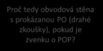 MJ/m 2 Požárně uzavřené plochy (PUP): I 15 kw/m 2 nebo Q 150 MJ/m 2 Požární uzavřenost / otevřenost zejména u k-cí druhu DP3 a hořlavých obkladů u k-cí DP1 a DP2 musí být prokázána požární zkouškou,