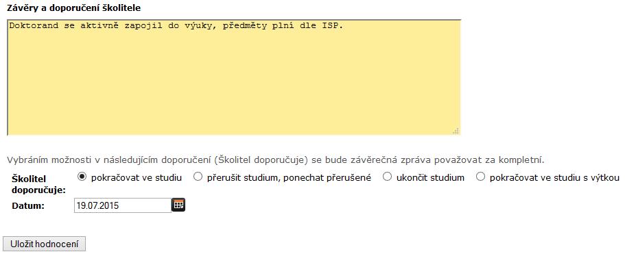 Kliknutím na editační ikonu ve sloupci Vkládání zpřístupníte formulář pro vložení ročního hodnocení z pohledu školitele. Školitel má k dispozici náhled dat, která vložil doktorand.