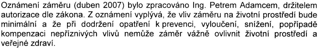 IÈO: 27609979 Ovocný trh 572/11 11000 Praha 1 Praha Praha Praha 13 Stodùlky Prùbìh zjiš ovacího øízení: Pøi zjiš ovacím øízení se zjiš uje, zda a v jakém rozsahu mùže zámìr vážnì ovlivnit životní