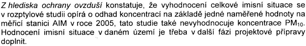 3 Z akustického hlediska doporuèuje v další fázi projektové pøípravy dopracovat èást hlukové studie týkající se hluku pøi výstavbì na základì pøesného složení, doby provozu a místa pohybu stavební