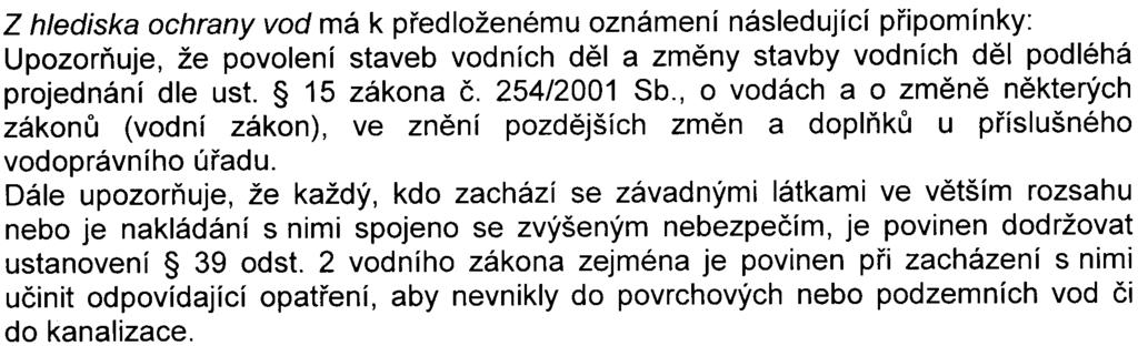 Z hlediska ochrany pøírody a krajiny OOP MHMP uvádí, že oznámení postihuje všechny významné aspekty sledované z pohledu zákona è.114/1992 Sb.