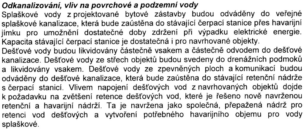 Z hlediska ochrany vod má k pøedloženému oznámení následující pøipomínky: Upozoròuje, že povolení staveb vodních dìl a zmìny stavby vodních dìl podléhá projednání dle ust. 15 zákona È. 254/2001 Sb.