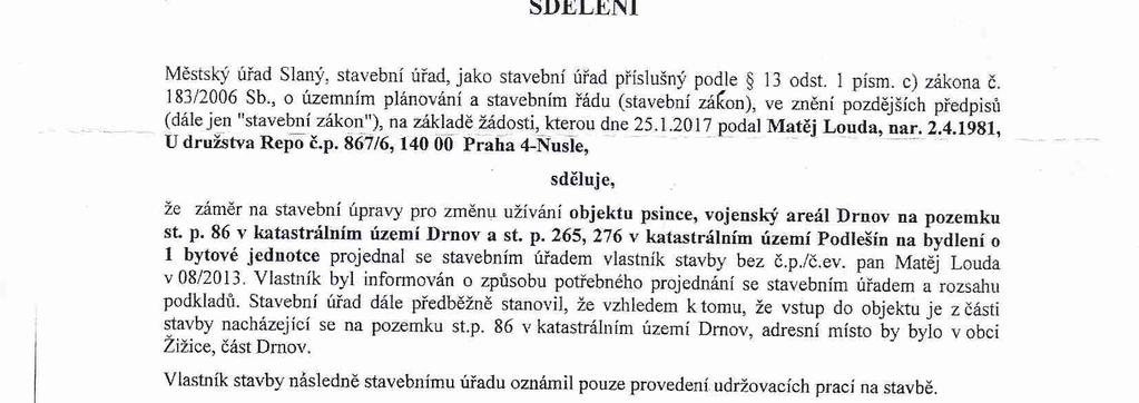 podatel doložil následující sdělení Stavebního úřadu MěÚ Slaný: ze sdělení není zřejmé, zda