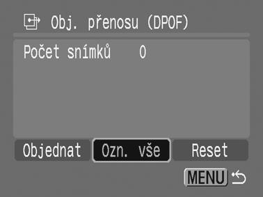 Nastavení tisku/nastavení přenosu 145 Všechny snímky na paměťové kartě 1 Vyberte položku [Obj. přenosu]. 1. Nastavte přepínač režimů na. 2. Stiskněte tlačítko. 3.