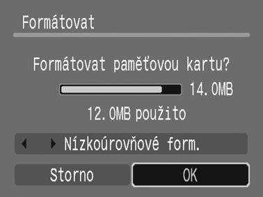 Pomocí tlačítka nebo vyberte nabídku [ ]. 3. Pomocí tlačítka nebo vyberte položku [Formátovat]. 4. Stiskněte tlačítko.