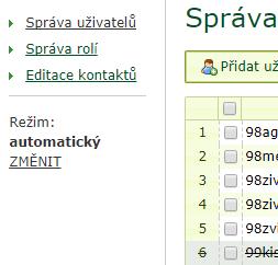 nelze přidělovat role a role se nastavují dosavadním automatickým mechanismem (= do všech registrů, v nichž je subjekt evidován, má uživatel přístup s právy Editace)