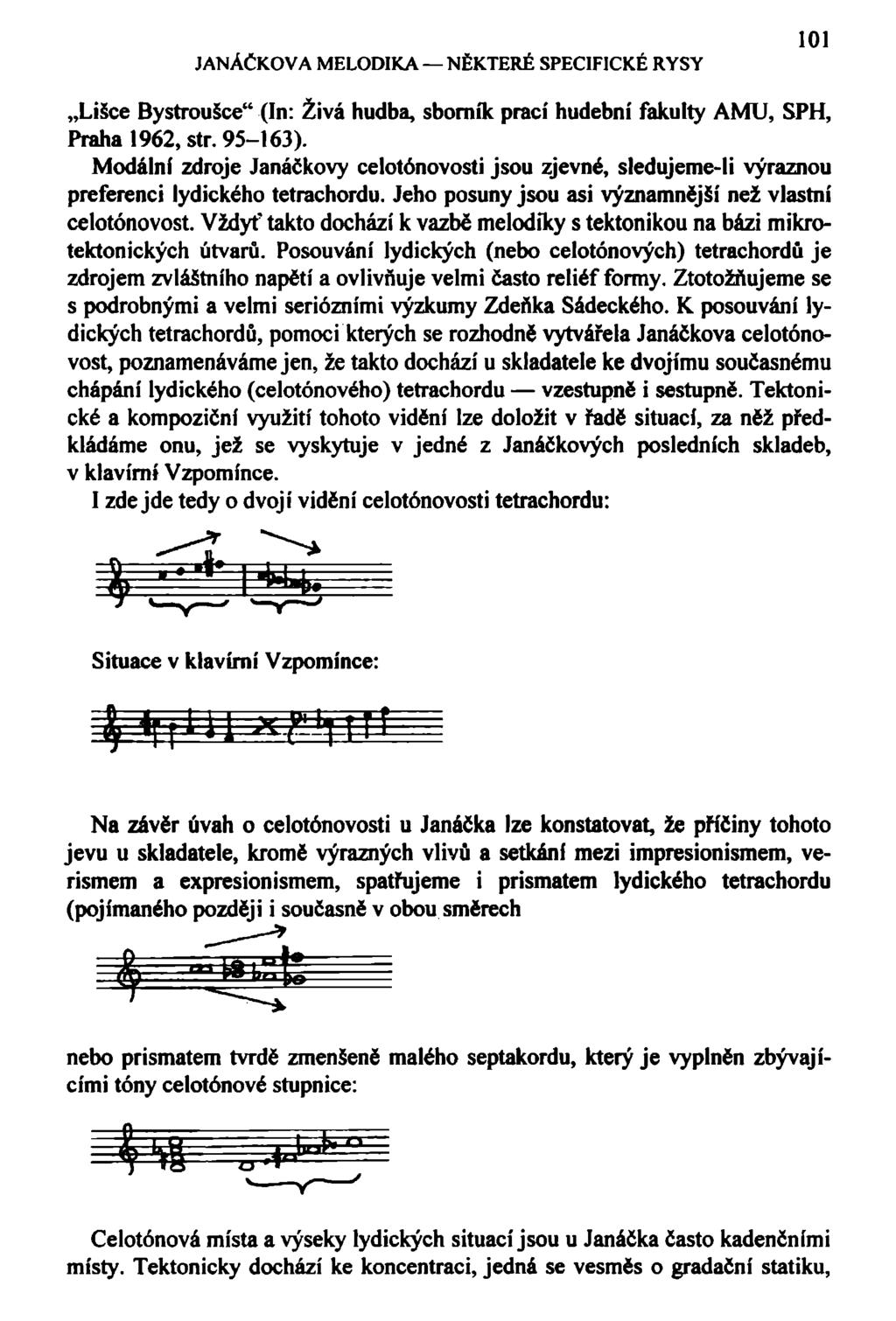 JANÁČKOVA MELODIKA NĚKTERÉ SPECIFICKÉ RYSY 101 Lišce Bystroušce" (In: Živá hudba, sborník prací hudební fakulty AMU, SPH, Praha 1962, str. 95-163).