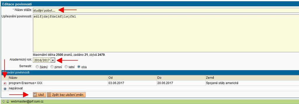 5. Párování studijní povinnosti stáž Pro párování proběhlé stáže v daném ak. roce je nutné mít stáž zanesenou ve Studijním informačním systému v modulu Evidence stáží (viz obr. 14, 14a).