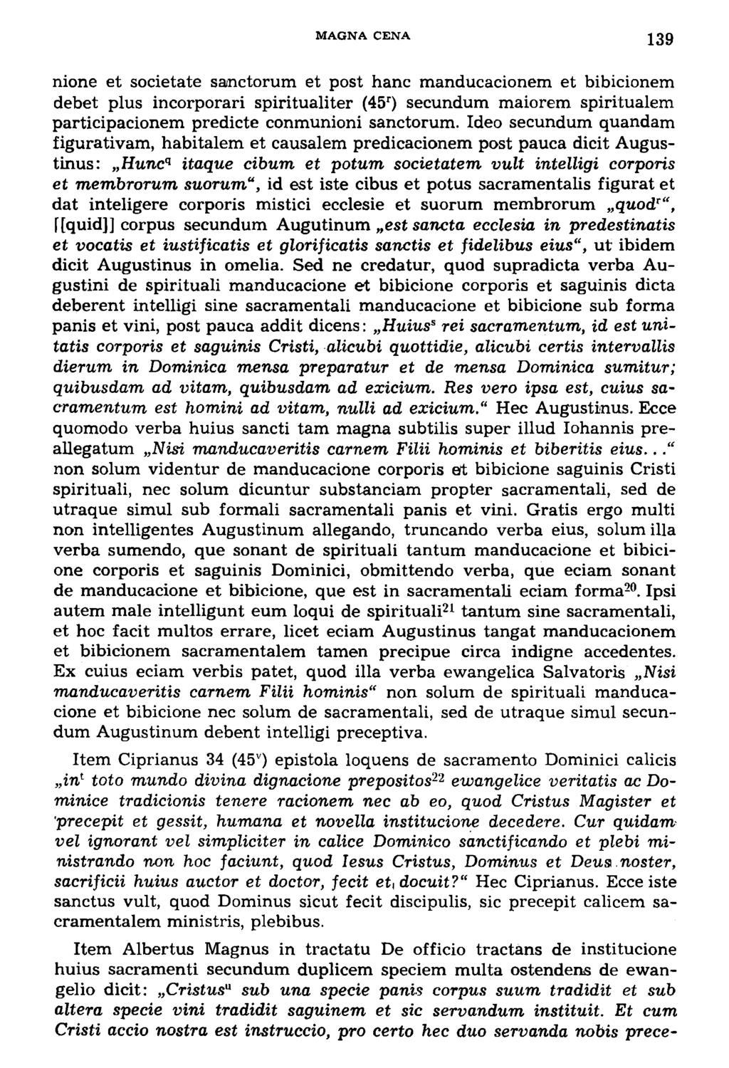 MAGNA CENA 139 nione et societate sanctorum et post hanc manducacionem et bibicionem debet plus incorporari spiritualiter (45 r ) secundum maiorem spirituálem participacionem predicte conmunioni