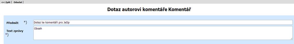 Obrazovka zobrazí detail vybraného přispěvatele objektu standardizace Předmět Předmět zprávy pro autora podnětu Text zprávy Text zprávy Odeslat Odešle zprávu o odmítnutí přiřazení autorovi podnětu 13.