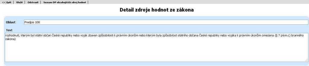 Obrazovka zobrazí číselník zdrojů hodnot ze zákona. Oblast Oblast zdroje hodnot ze zákona. Kliknutím na odkaz se zobrazí detail zdroje ze zákona.