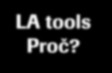LA tools Proč?