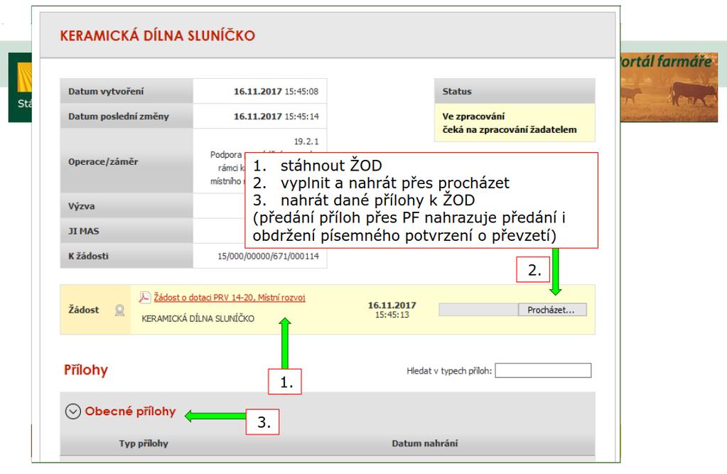Krok 6 Vyplněný formulář a přílohy žadatel nahrává na Portál farmáře. Po rozkliknutí příslušné žádosti v Portále se žadateli objeví obrazovka uvedená na obrázku níže.