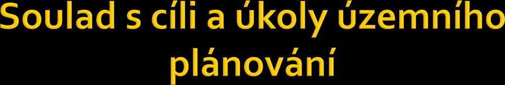 Sleduje-li se vyvlastněním provedení změny ve využití nebo v prostorovém uspořádání území, včetně umísťování staveb a jejich změn, lze je provést, jen jestliže je v souladu s cíli a úkoly územního