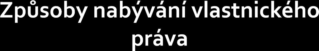 shodné jako u jiných věcí převodem nebo přechodem vlastnického práva pozemek nelze vytvořit ani okupovat, tj.