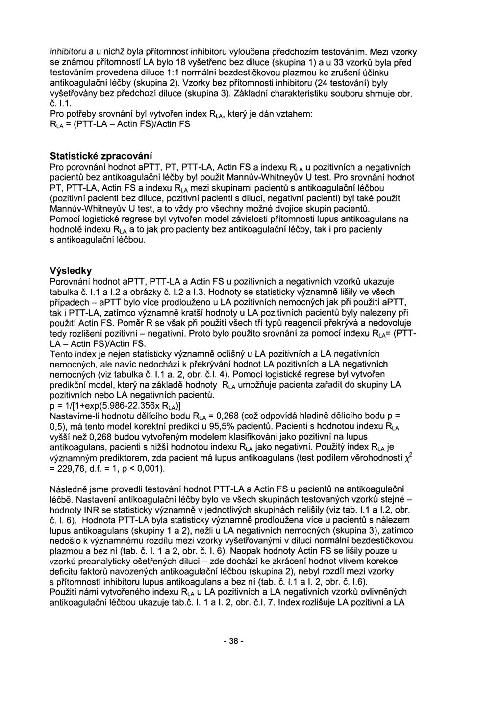 inhibitoru a u nichž byla přítomnost inhibitoru vyloučena předchozím testováním.