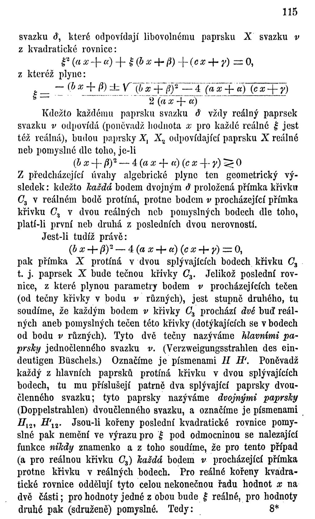 115 svazku d, které odpovídají libovolnému paprsku X svazku v z kvadratické rovnice: *(ax + a) + (1>x + P)+(cx + r)=o i z kteréž plyne: _ (6a + 0) ± \f ~(b ~ x -j^pjrzit~(ax + a) (cx +7) * "~ "' " "