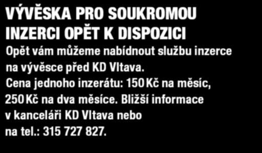 .. Nábor do volejbalové přípravky dívek (vedle hřiště TJ Sokol) 14. 5. čt...16:00... Putování po stopách Kocoura v botách (DDM hřiště v Mikovicích) 14. 5. čt...19:30... Tančírna (KD Vltava) 16. 5. so.